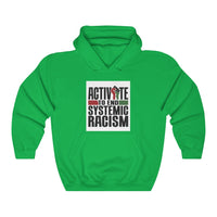 ACTIVATE TO END SYSTEMIC RACISM Hooded Sweatshirt