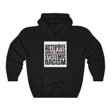 ACTIVATE TO END SYSTEMIC RACISM Hooded Sweatshirt