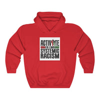 ACTIVATE TO END SYSTEMIC RACISM Hooded Sweatshirt