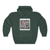 ACTIVATE TO END SYSTEMIC RACISM Hooded Sweatshirt