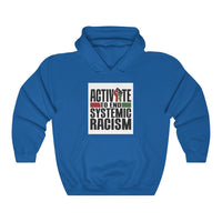 ACTIVATE TO END SYSTEMIC RACISM Hooded Sweatshirt