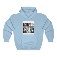 ACTIVATE TO END SYSTEMIC RACISM Hooded Sweatshirt