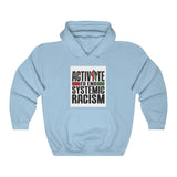 ACTIVATE TO END SYSTEMIC RACISM Hooded Sweatshirt