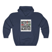 ACTIVATE to end social injustice Hooded Sweatshirt