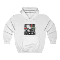 ACTIVATE TO END SYSTEMIC RACISM Hooded Sweatshirt